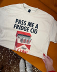 Pass Me a Fridge Cig Tee